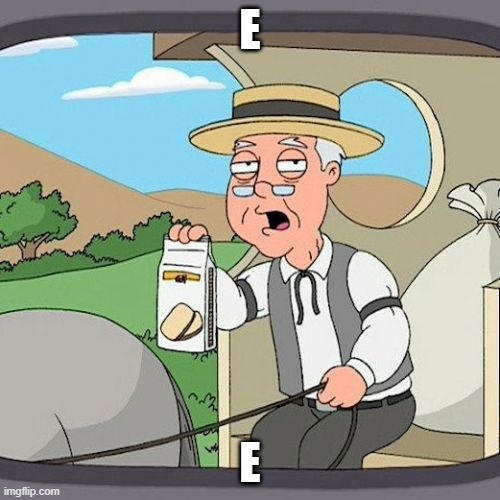 E | E; E | image tagged in e | made w/ Imgflip meme maker