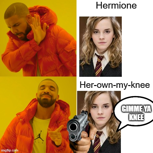 Her-own-my-knee | Hermione; Her-own-my-knee; GIMME YA
KNEE | image tagged in memes,drake hotline bling,hermione granger | made w/ Imgflip meme maker