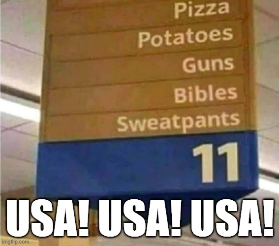 America in one aisle | USA! USA! USA! | image tagged in usa | made w/ Imgflip meme maker