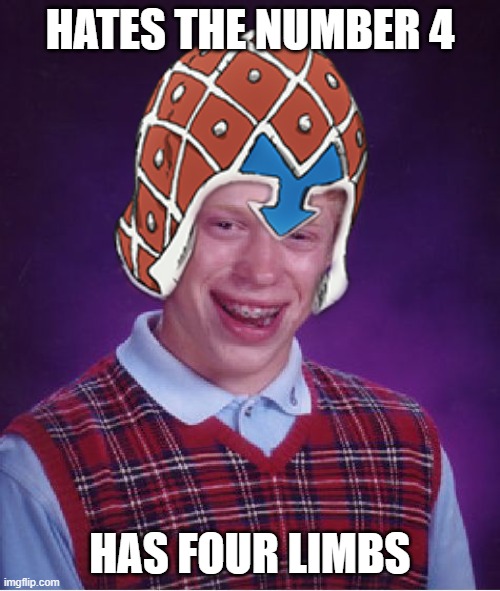 I bet Mista doesn't know that xD | HATES THE NUMBER 4; HAS FOUR LIMBS | image tagged in jojo's bizarre adventure,mista,memes,funny,bad luck brian,4 | made w/ Imgflip meme maker