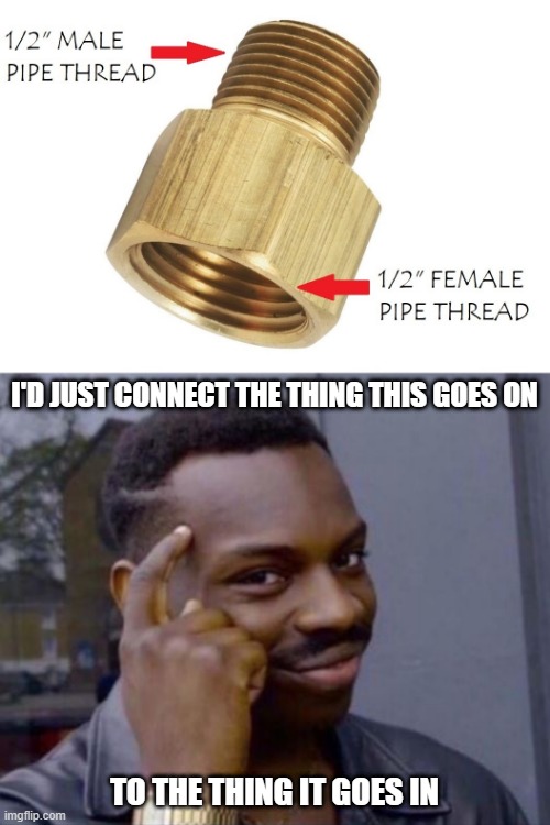 I'D JUST CONNECT THE THING THIS GOES ON; TO THE THING IT GOES IN | image tagged in black guy pointing at head | made w/ Imgflip meme maker