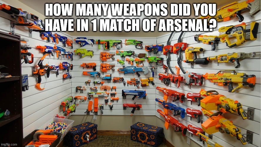 Dying is too common in combat games. |  HOW MANY WEAPONS DID YOU HAVE IN 1 MATCH OF ARSENAL? | image tagged in nerf arsenal,roblox,guns,arsenal | made w/ Imgflip meme maker