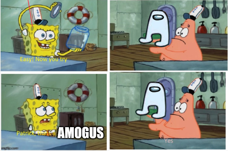 Patrick thats a | AMOGUS | image tagged in patrick thats a | made w/ Imgflip meme maker