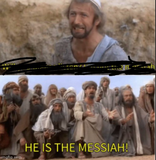 messiah | image tagged in messiah | made w/ Imgflip meme maker