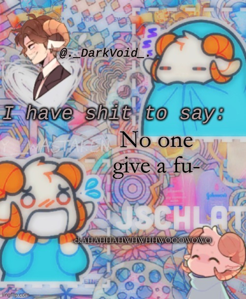 No one give a fu-; -ckAHAHHAHWHWHHWOOOWOWO | image tagged in homemade j template | made w/ Imgflip meme maker