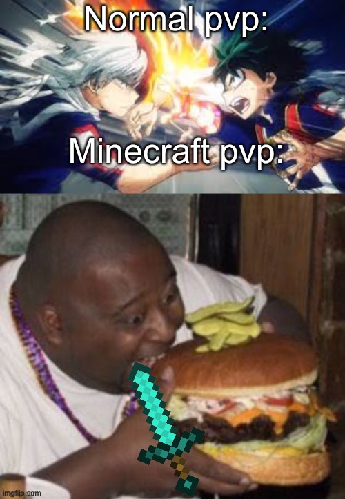 Normal pvp:; Minecraft pvp: | image tagged in lol,memes,gifs,funny,fat guy,minecraft pvp | made w/ Imgflip meme maker