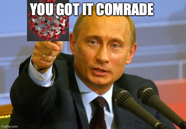 Good Guy Putin Meme | YOU GOT IT COMRADE | image tagged in memes,good guy putin | made w/ Imgflip meme maker