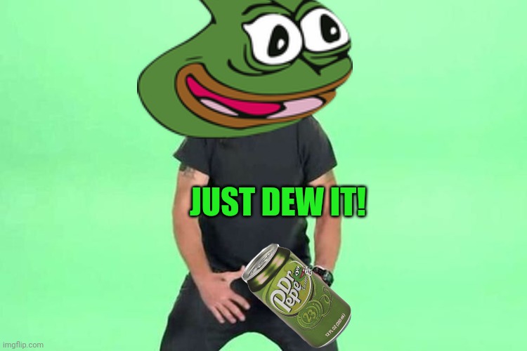 Just do it | JUST DEW IT! | image tagged in just do it | made w/ Imgflip meme maker