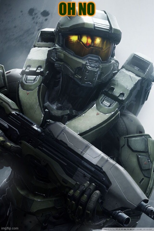 master chief | OH NO | image tagged in master chief | made w/ Imgflip meme maker