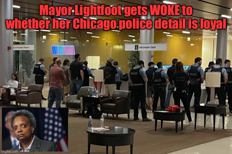 Shameful racist mayor leaves police inadequately funded & another officer murdered | Mayor Lightfoot gets WOKE to whether her Chicago police detail is loyal | image tagged in mayor lightfoot,chicago,police killed,turn back,loyal | made w/ Imgflip meme maker