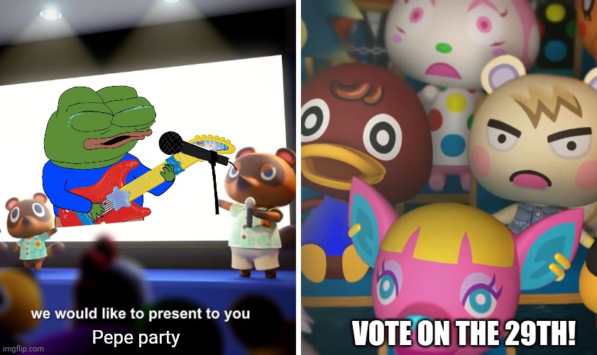 animal crossing the suprise | Pepe party VOTE ON THE 29TH! | image tagged in animal crossing the suprise | made w/ Imgflip meme maker
