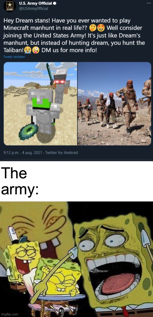 The army: | image tagged in spongebob laughing hysterically | made w/ Imgflip meme maker