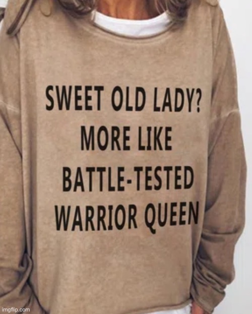 lol | image tagged in funny,old lady,shirts | made w/ Imgflip meme maker