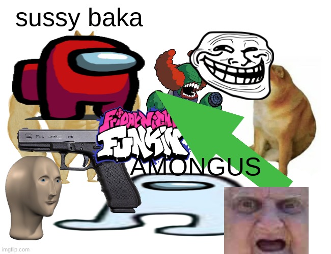 5 year olds making memes | sussy baka; AMONGUS | image tagged in memes,buff doge vs cheems | made w/ Imgflip meme maker