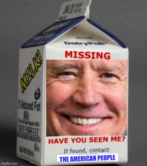 350,000,000 Americans wanna know! Where's Sloppy Joe? | image tagged in biden milk carton,biden,covid,vaccine,missing,milk | made w/ Imgflip meme maker