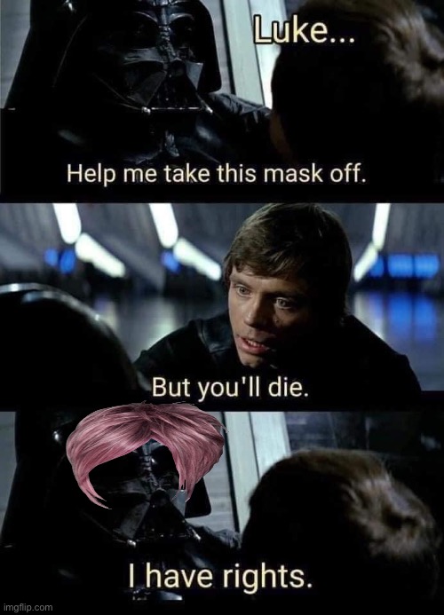 Darth Vader antimasker | image tagged in darth vader antimasker | made w/ Imgflip meme maker