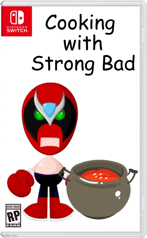 Cooking with Strong Bad!   Coming soon to Nintendo Switch. | Cooking 
with
Strong Bad | image tagged in gaming | made w/ Imgflip meme maker