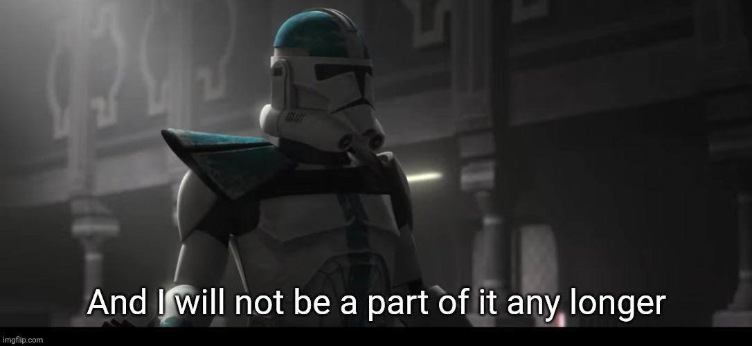 And I will not be a part of it any longer | image tagged in and i will not be a part of it any longer | made w/ Imgflip meme maker