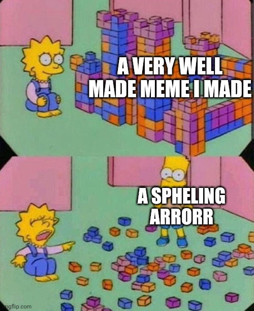 Lisa Block Tower | A VERY WELL MADE MEME I MADE; A SPHELING ARRORR | image tagged in lisa block tower | made w/ Imgflip meme maker