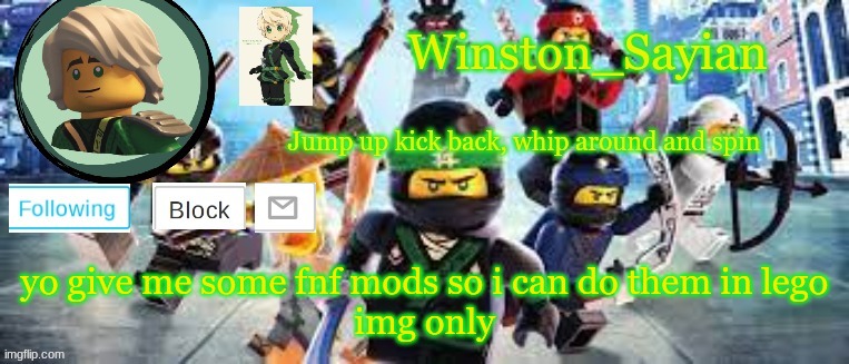 Winston's Ninjago Template | yo give me some fnf mods so i can do them in lego

img only | image tagged in winston's ninjago template | made w/ Imgflip meme maker