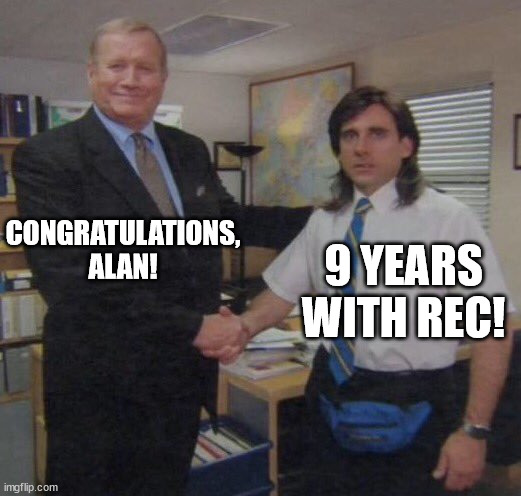 the office congratulations | CONGRATULATIONS, ALAN! 9 YEARS WITH REC! | image tagged in the office congratulations | made w/ Imgflip meme maker