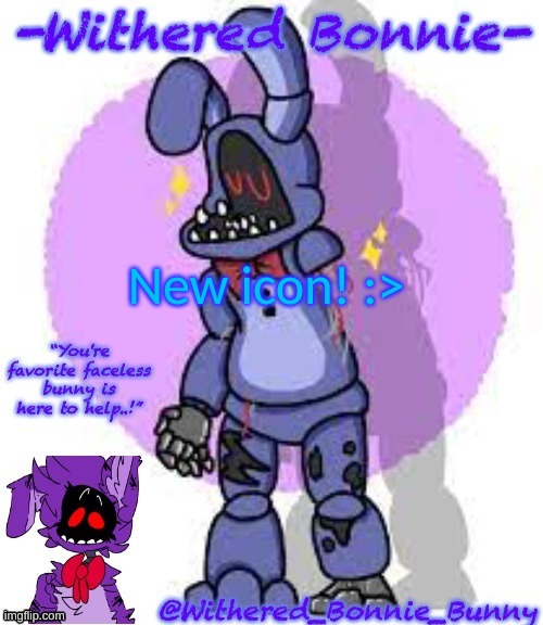 Withered_Bonnie_Bunny's Fnaf 2 Bonnie temp | New icon! :> | image tagged in withered_bonnie_bunny's fnaf 2 bonnie template | made w/ Imgflip meme maker