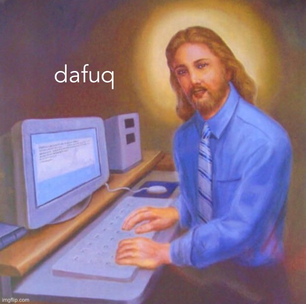 Jesus computer dafuq Blank Meme Template