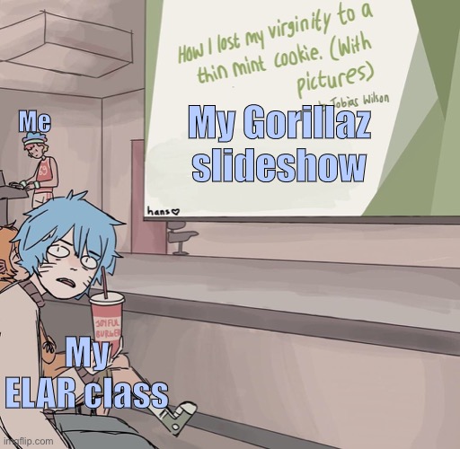 How did I ever get the courage to present that | My Gorillaz slideshow; Me; My ELAR class | image tagged in gorillaz | made w/ Imgflip meme maker