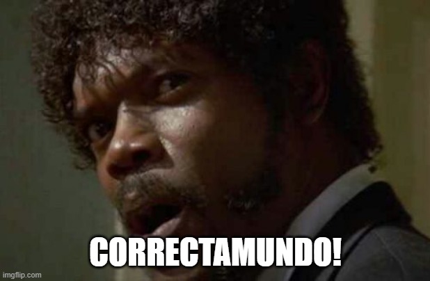 Samuel Jackson Glance Meme | CORRECTAMUNDO! | image tagged in memes,samuel jackson glance | made w/ Imgflip meme maker