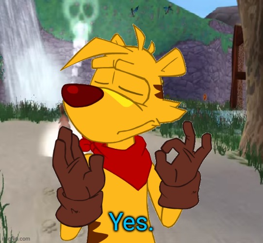 Ty the Tasmanian Tiger Just right | Yes. | image tagged in ty the tasmanian tiger just right | made w/ Imgflip meme maker