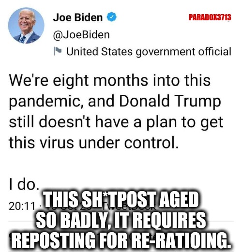 Bruh, that's just mad sad, yo! | PARADOX3713; THIS SH*TPOST AGED SO BADLY, IT REQUIRES REPOSTING FOR RE-RATIOING. | image tagged in memes,politics,joe biden,funny,epic fail,fail army | made w/ Imgflip meme maker