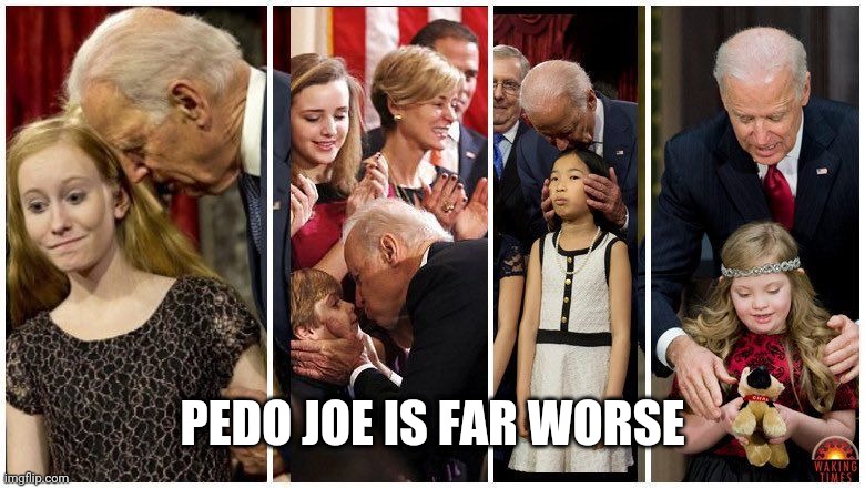 Pedo joe biden | PEDO JOE IS FAR WORSE | image tagged in pedo joe biden | made w/ Imgflip meme maker