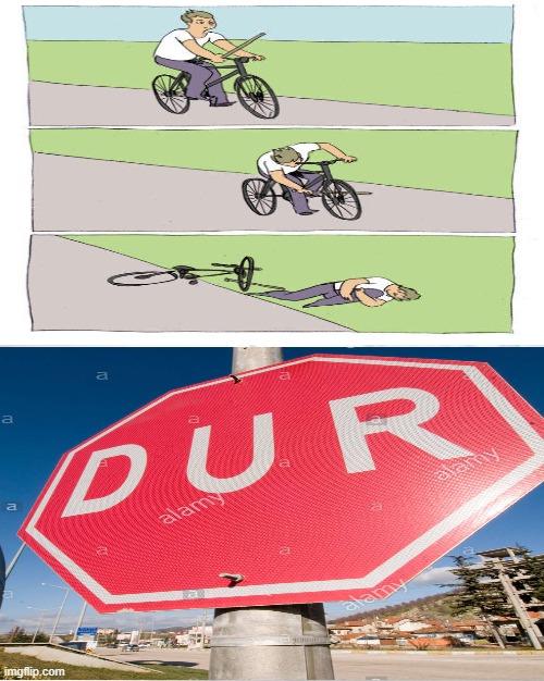Hey, you from stupid town or somedin? | image tagged in bike fall,funny signs,dur,funny memes,memes,stupid | made w/ Imgflip meme maker