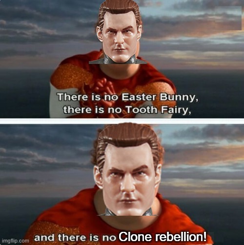 TIGHTEN MEGAMIND "THERE IS NO EASTER BUNNY" | Clone rebellion! | image tagged in tighten megamind there is no easter bunny | made w/ Imgflip meme maker