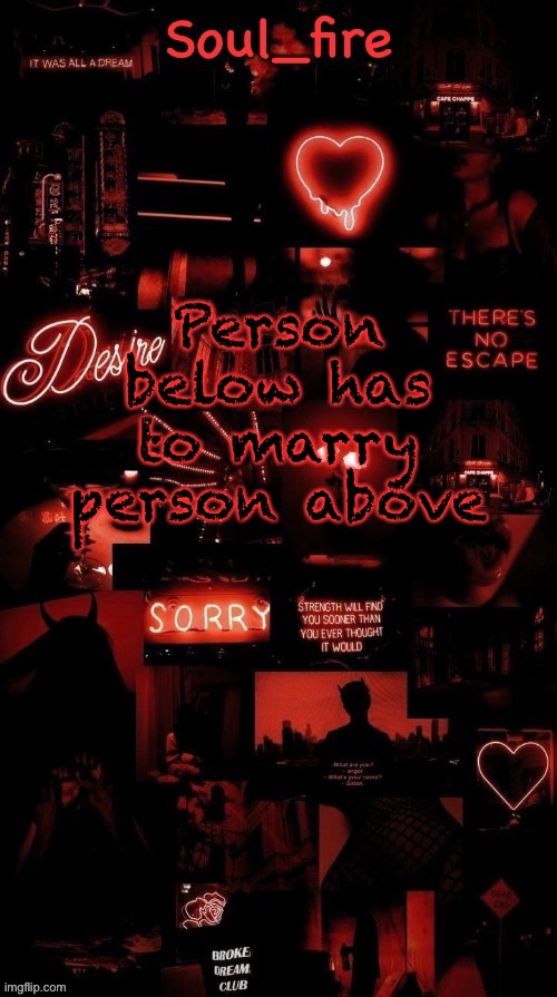 Soul_fires black red announcement temp ty bean | Person below has to marry person above | image tagged in soul_fires black red announcement temp ty bean | made w/ Imgflip meme maker