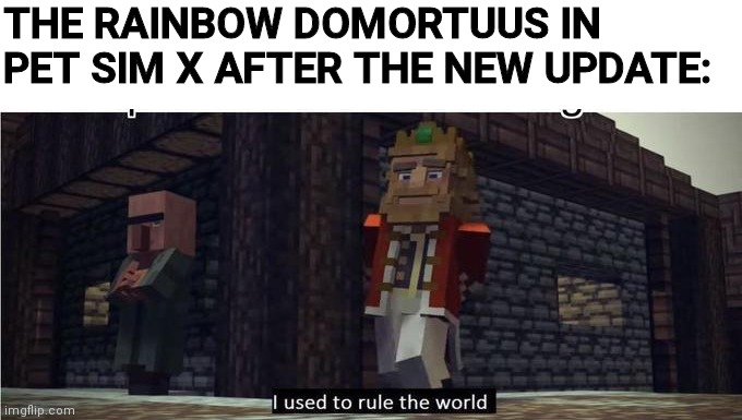 domortuus | THE RAINBOW DOMORTUUS IN PET SIM X AFTER THE NEW UPDATE: | image tagged in fallen kingdom | made w/ Imgflip meme maker