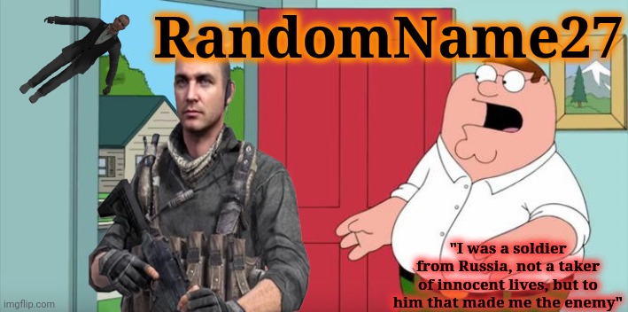 RandomName27 "I was a soldier from Russia, not a taker of innocent lives, but to him that made me the enemy" | made w/ Imgflip meme maker