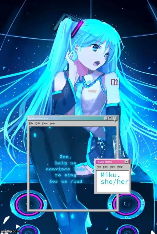 Miku | Zen, help us convince Info to sing for us /ind | image tagged in miku | made w/ Imgflip meme maker