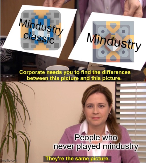 They're The Same Picture Meme | Mindustry classic; Mindustry; People who never played mindustry | image tagged in memes,they're the same picture,Mindustry | made w/ Imgflip meme maker