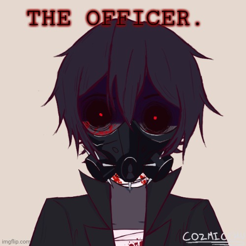 Based off a madness combat animation. | THE OFFICER. | image tagged in yes bun he can be in the edgy gang,jesus | made w/ Imgflip meme maker