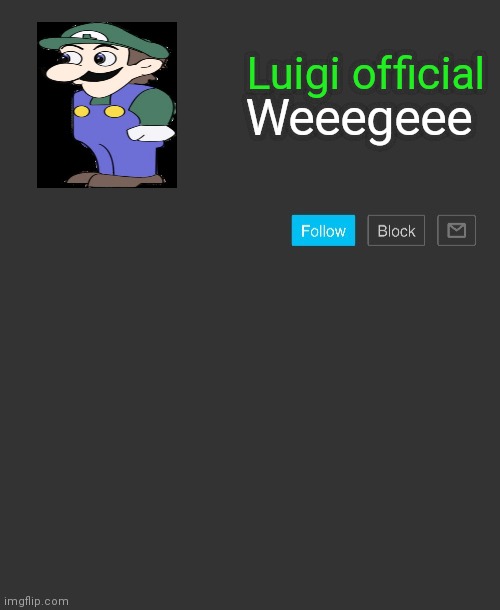 V6 announcement | Luigi official; Weeegeee | image tagged in custom announcement template | made w/ Imgflip meme maker