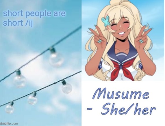 Musume | short people are 
short /ij | image tagged in musume | made w/ Imgflip meme maker