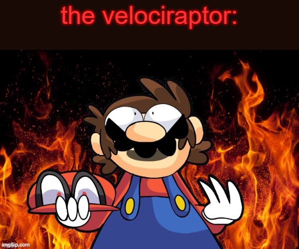 No context for you. | the velociraptor: | image tagged in satanic mario | made w/ Imgflip meme maker