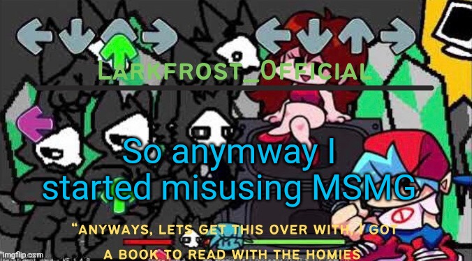 So anymway I started misusing MSMG | image tagged in larkfrost_official puro announcement template | made w/ Imgflip meme maker