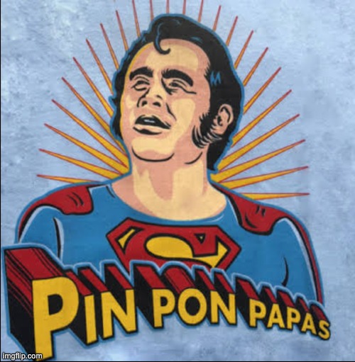 supermam | image tagged in pin,pon,papas,supermam,superman,pinponpapas | made w/ Imgflip meme maker