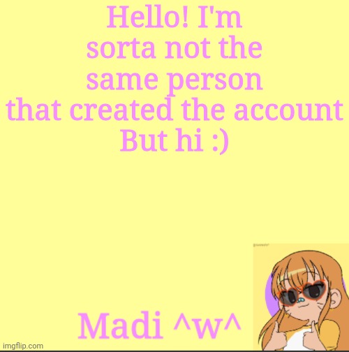 Personality disorder | Hello! I'm sorta not the same person that created the account
But hi :) | image tagged in h e l l o | made w/ Imgflip meme maker