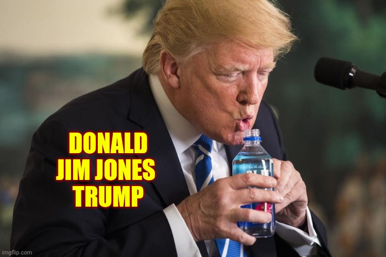 Artificially Flavored Orange Kool-Aid | DONALD JIM JONES 
TRUMP | image tagged in trump drinking water,memes,trump lies,trump is a moron,donald trump is an idiot,donald trump the clown | made w/ Imgflip meme maker