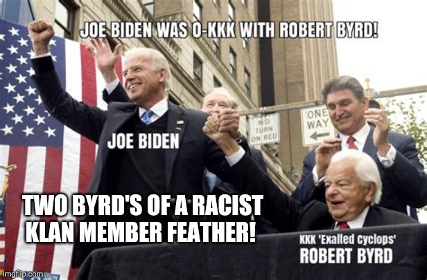 TWO BYRD'S OF A RACIST KLAN MEMBER FEATHER! | made w/ Imgflip meme maker