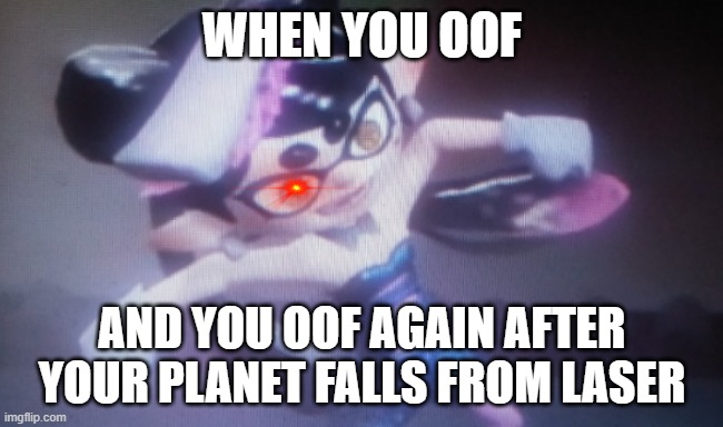 Callie death glare | WHEN YOU OOF; AND YOU OOF AGAIN AFTER YOUR PLANET FALLS FROM LASER | image tagged in callie death glare | made w/ Imgflip meme maker