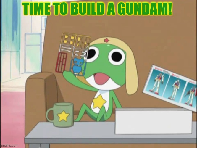 Sgt frog loves Gundams! | TIME TO BUILD A GUNDAM! | image tagged in sgt frog,anime,frog,gundam,classic anime | made w/ Imgflip meme maker